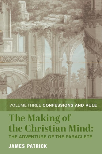 Бумажная книга «The Making of the Christian Mind: The Adventure – Vol. 3: Confessions and Rule», автор Джеймс Патрик - фото №1