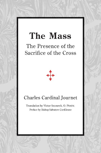 Паперова книга «The Mass – The Presence of the Sacrifice of the Cross», авторів Чарльз Кардіна Журне, Віктор Щурек - фото №1