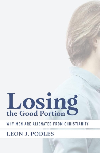 Бумажная книга «Losing the Good Portion – Why Men Are Alienated from Christianity», автор Леон Дж. Подлз - фото №1