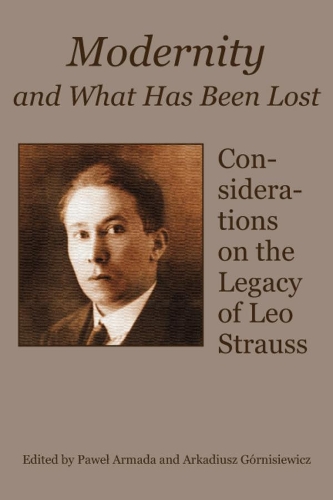 Паперова книга «Modernity and What Has Been Lost – Considerations on the Legacy of Leo Strauss», авторів Аркадіуш Горнісевич, Павел Армада - фото №1