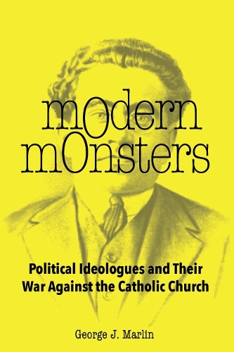 Паперова книга «Modern Monsters: Political Ideologues and Their War Against the Catholic Church», автор Джордж Дж. Марлін - фото №1