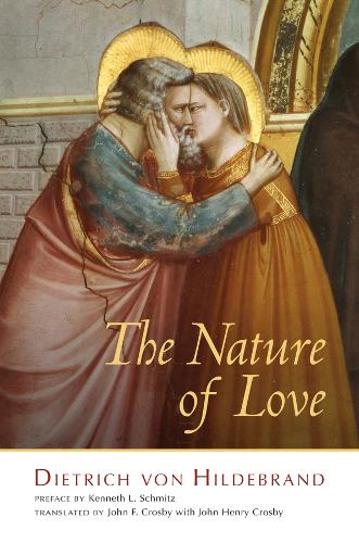 Паперова книга «The Nature of Love», авторів Дітріх фон Гільдебранд, Джон Ф. Кросбі - фото №1