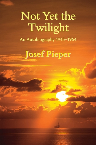 Бумажная книга «Not Yet the Twilight – An Autobiography 1945–1964», авторов Дэн Фаррелли, Йозеф Пипер, Уна Фаррелли - фото №1