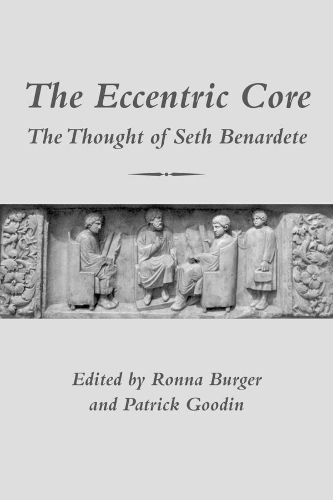 Паперова книга «The Eccentric Core – The Thought of Seth Benardete», авторів Патрік Гудін, Ронна Бургер - фото №1