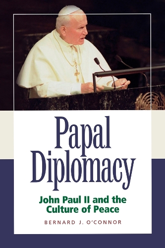 Бумажная книга «Papal Diplomacy – John Paul Ii & Culture Of Peace», автор Бернард Дж. О`Коннор - фото №1