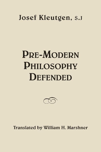 Паперова книга «Pre–Modern Philosophy Defended», авторів Йозеф Кляутген, Вільям Г. Маршнер - фото №1