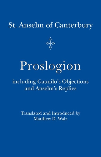 Паперова книга «Proslogion – including Gaunilo Objections and Anselm`s Replies», авторів Метью Д. Вальц, Св. Ансельм - фото №1