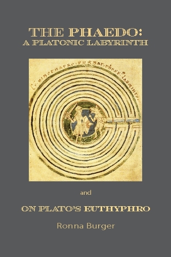 Бумажная книга «The Phaedo – A Platonic Labyrinth and On Plato′s Euthyphro: New Edition», автор Ронна Бургер - фото №1