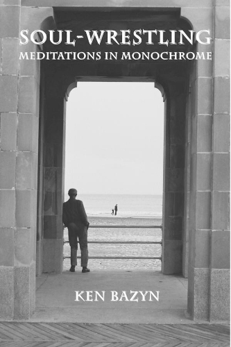 Бумажная книга «Soul–Wrestling – Meditations in Monochrome», автор Кен Базин - фото №1