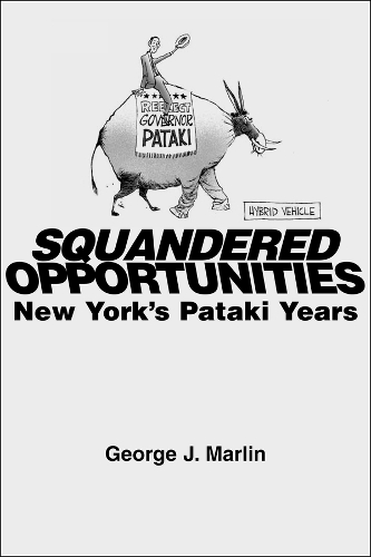 Паперова книга «Squandered Opportunities – New York`s Pataki Years», автор Джордж Дж. Марлін - фото №1