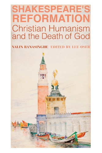 Бумажная книга «Shakespeare`s Reformation – Christian Humanism and the Death of God», авторов Ли Озер, Налин Ранасингхе - фото №1