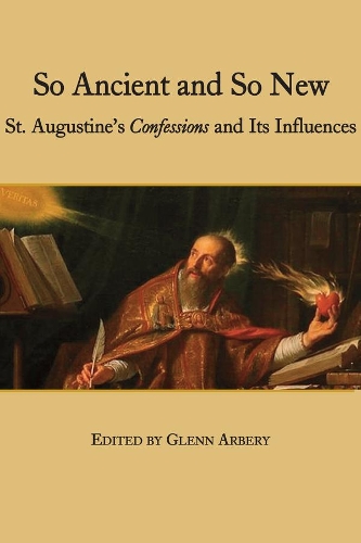 Паперова книга «So Ancient and So New – St. Augustine`s Confessions and Its Influence», автор Гленн Арбері - фото №1