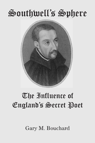Бумажная книга «Southwell`s Sphere – The Influence of England`s Secret Poet», автор Гэри М. Бушар - фото №1