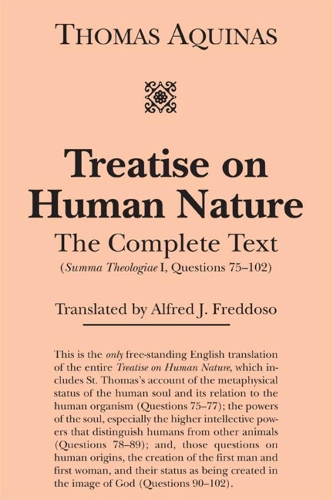 Бумажная книга «Treatise on Human Nature – The Complete Text (Summa Theologiae I, Questions 75–102)», авторов Альфред Дж. Фреддосо, Фома Аквинский - фото №1