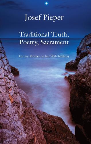 Бумажная книга «Traditional Truth, Poetry, Sacrament – For My Mother, on Her 70th Birthday», авторов Дэн Фаррелли, Йозеф Пипер - фото №1