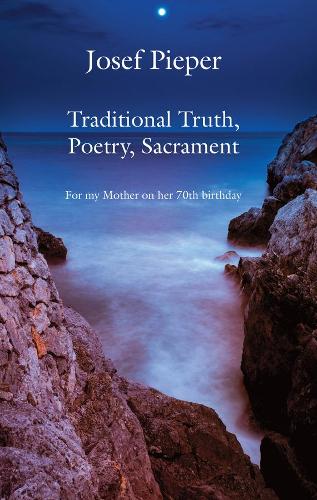 Бумажная книга «Traditional Truth, Poetry, Sacrament – For My Mother, on Her 70th Birthday», авторов Дэн Фаррелли, Йозеф Пипер - фото №1