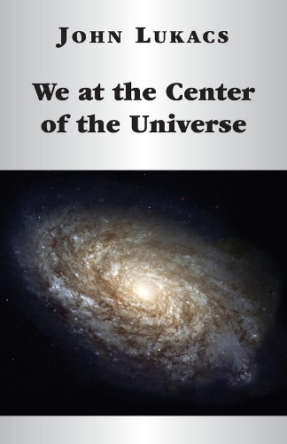 Бумажная книга «We at the Center of the Universe», автор Джон Лукакс - фото №1