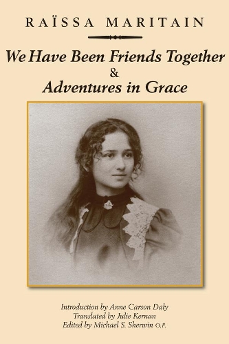 Бумажная книга «We Have Been Friends Together & Adventures in Gr – Memoirs», авторов Энн Карсон Дейли, Джули Кернан, Майкл О. Шервин, Райсса Маритен - фото №1