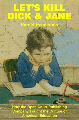 Паперова книга «Let`s Kill Dick and Jane – How the Open Court Publishing Company Fought the Culture of American Education», автор Гарольд Хендерсон - фото №1