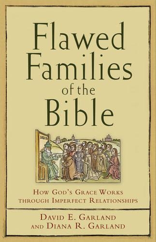Бумажная книга «Flawed Families of the Bible – How God`s Grace Works through Imperfect Relationships», автор Дэвид Э. Гарланд - фото №1