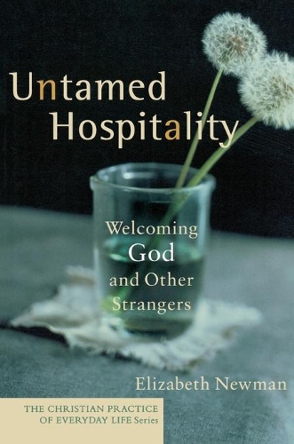 Паперова книга «Untamed Hospitality – Welcoming God and Other Strangers», автор Елізабет Ньюман - фото №1