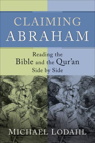 Бумажная книга «Claiming Abraham – Reading the Bible and the Qur`an Side by Side», автор Майкл Лодал - фото №1