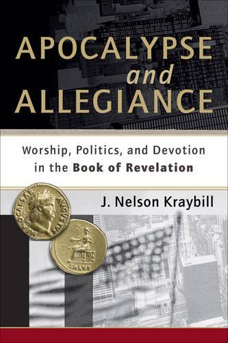Бумажная книга «Apocalypse and Allegiance – Worship, Politics, and Devotion in the Book of Revelation», автор Дж. Нельсон Крайбилл - фото №1