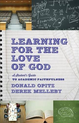 Бумажная книга «Learning for the Love of God – A Student`s Guide to Academic Faithfulness», авторов Дерек Меллеби, Дональд Опиц - фото №1