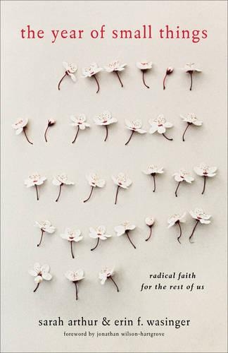 Паперова книга «The Year of Small Things – Radical Faith for the Rest of Us», автор Сара Артур - фото №1