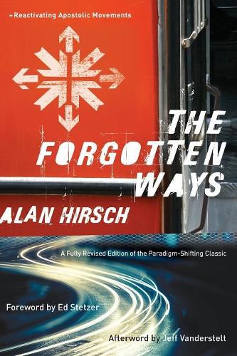 Бумажная книга «The Forgotten Ways – Reactivating Apostolic Movements», авторов Алан Хирш, Эд Стетцер, Джефф Вандерстелт - фото №1