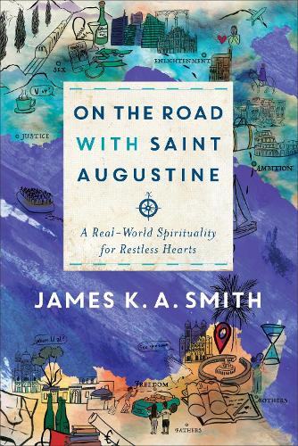 Бумажная книга «On the Road with Saint Augustine – A Real–World Spirituality for Restless Hearts», автор Джеймс К. А. Смит - фото №1