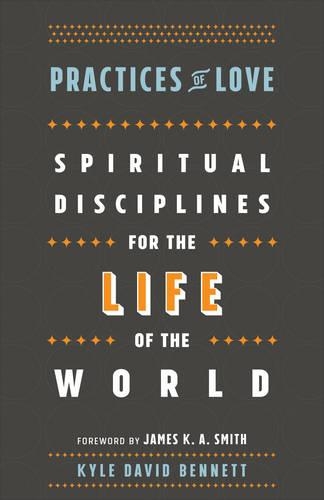 Бумажная книга «Practices of Love – Spiritual Disciplines for the Life of the World», автор Джеймс Смит - фото №1