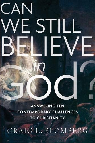 Бумажная книга «Can We Still Believe in God? – Answering Ten Contemporary Challenges to Christianity», автор Крейг Л. Бломберг - фото №1