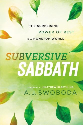 Паперова книга «Subversive Sabbath – The Surprising Power of Rest in a Nonstop World», авторів А. Я. Свобода, Метью Сліт - фото №1