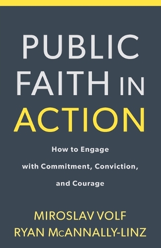 Бумажная книга «Public Faith in Action – How to Engage with Commitment, Conviction, and Courage», автор Мирослав Вольф - фото №1