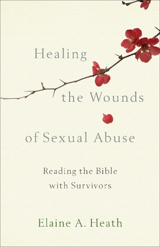 Бумажная книга «Healing the Wounds of Sexual Abuse: Reading the Bible with Survivors», автор Элейн А. Хит - фото №1