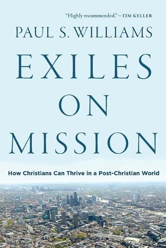 Паперова книга «Exiles on Mission – How Christians Can Thrive in a Post–Christian World», автор Пол С. Вільямс - фото №1