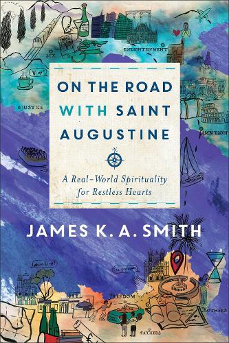 Бумажная книга «On the Road with Saint Augustine – A Real–World Spirituality for Restless Hearts», автор Джеймс К. А. Смит - фото №1