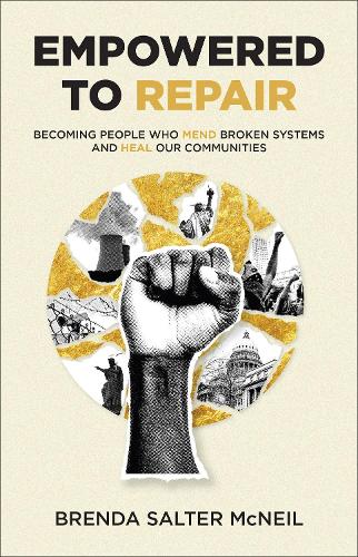 Паперова книга «Empowered to Repair: Becoming People Who Mend Broken Systems and Heal Our Communities», автор Бренда Солтер МакНіл - фото №1