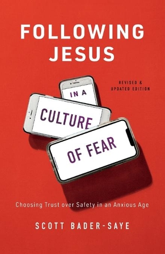 Бумажная книга «Following Jesus in a Culture of Fear – Choosing Trust over Safety in an Anxious Age», автор Скотт Бадер-Сайе - фото №1