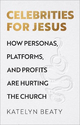 Бумажная книга «Celebrities for Jesus – How Personas, Platforms, and Profits Are Hurting the Church», автор Кейтилин Бити - фото №1