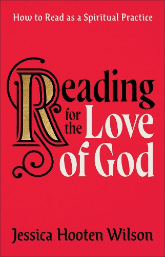 Бумажная книга «Reading for the Love of God – How to Read as a Spiritual Practice», автор Джессика Хутэн Уилсон - фото №1