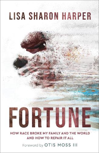 Бумажная книга «Fortune – How Race Broke My Family and the World––and How to Repair It All», авторов Лиза Шэрон Харпер, Отис Мосс - фото №1