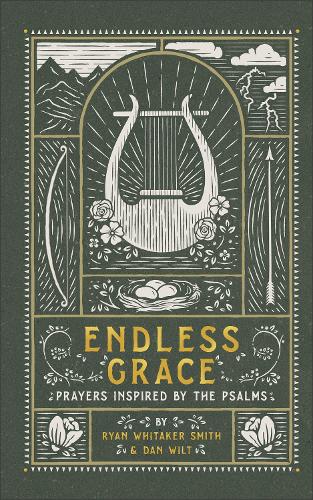 Бумажная книга «Endless Grace – Prayers Inspired by the Psalms», авторов Дэн Уилт, Райан Уитакер Смит - фото №1