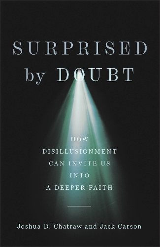 Паперова книга «Surprised by Doubt – How Disillusionment Can Invite Us into a Deeper Faith», автор Джошуа Д. Чатроу - фото №1