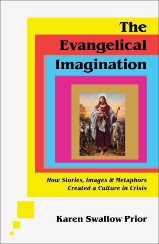 Бумажная книга «The Evangelical Imagination – How Stories, Images, and Metaphors Created a Culture in Crisis», автор Карен Сваллоу Приор - фото №1