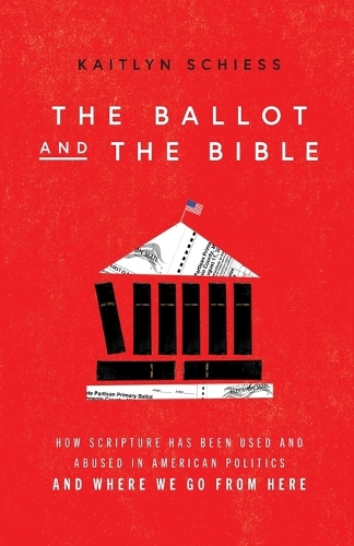 Паперова книга «The Ballot and the Bible – How Scripture Has Been Used and Abused in American Politics and Where We Go from Here», автор Кейтлин Шисс - фото №1