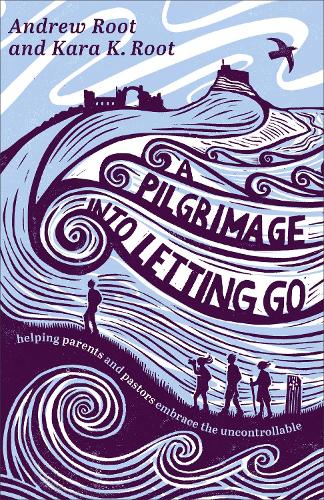 Паперова книга «A Pilgrimage into Letting Go: Helping Parents and Pastors Embrace the Uncontrollable», авторів Ендрю Рут, Кара К. Рут - фото №1