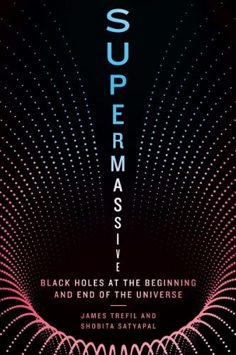 Бумажная книга «Supermassive: Black Holes at the Beginning and End of the Universe», автор Джеймс Трефил - фото №1