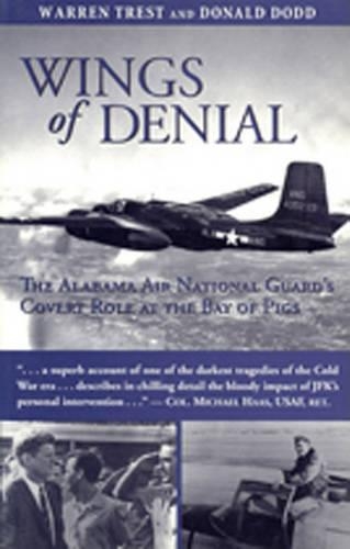 Бумажная книга «Wings of Denial: The Alabama Air National Guard’s Covert Role at the Bay of Pigs», авторов Дон Додд, Уоррен Трест - фото №1